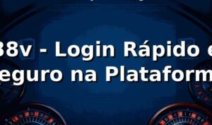 38v - Login Rápido e Seguro na Plataforma