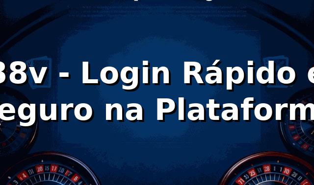 38v - Login Rápido e Seguro na Plataforma
